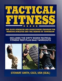 Tactical Fitness: the Elite Strength and Conditioning Program for Warrior Athletes Heroes of Tomorrow including Firefighters, Police, Military Special Forces