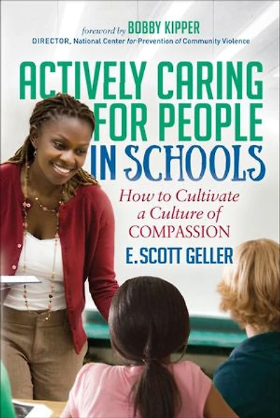 Actively Caring For People Schools: How To Cultivate A Culture Of Compassion