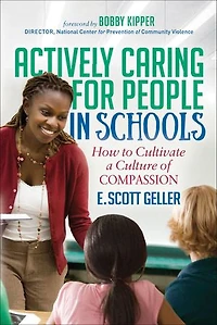 Actively Caring For People Schools: How To Cultivate A Culture Of Compassion