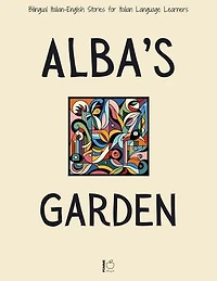 Alba’s Garden: Bilingual Italian-English Stories for Italian Language Learners