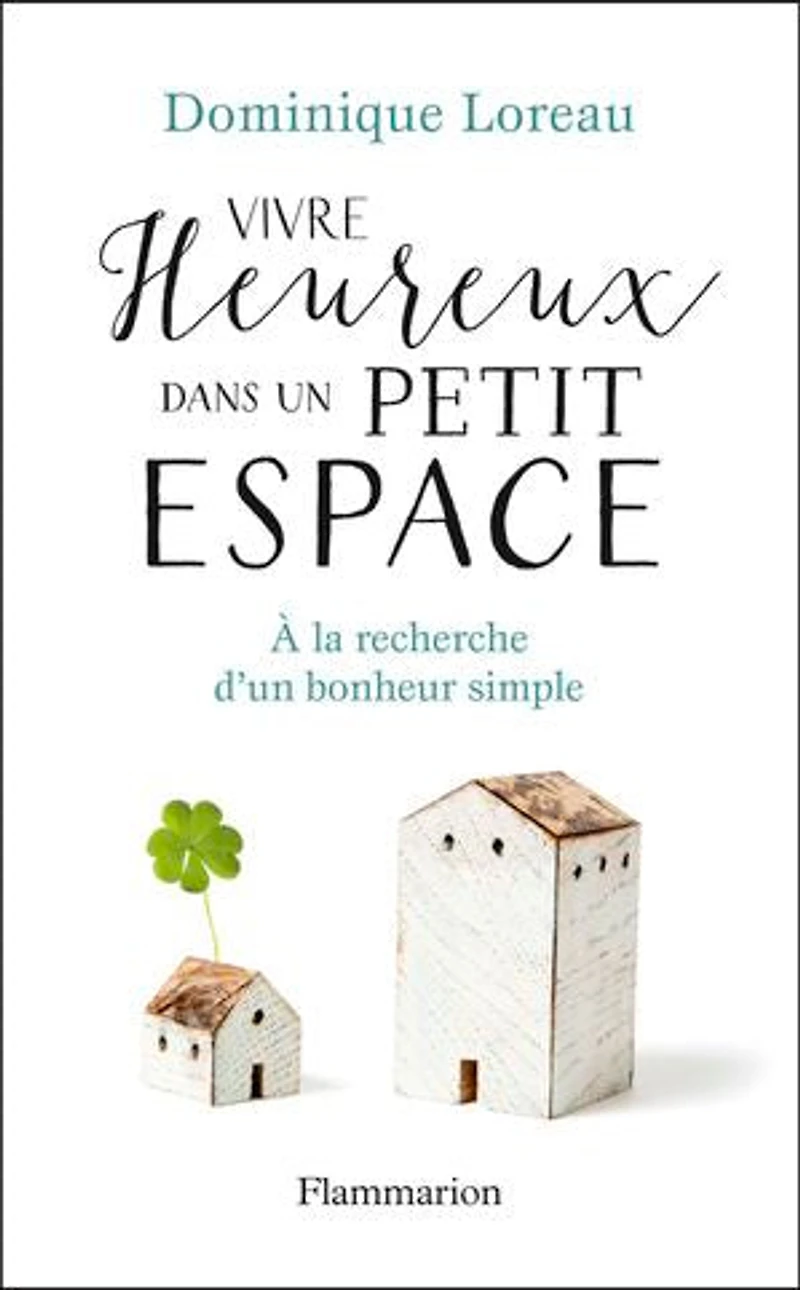 Vivre heureux dans un petit espace: à la recherche d'un bonheur simple