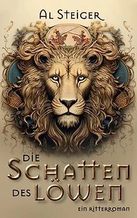 Die Schatten des Löwen: Ein Ritterroman