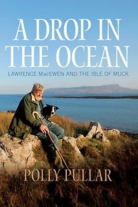 A Drop the Ocean: Lawrence MacEwen and Isle of Muck