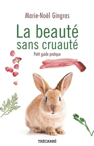 La beauté sans cruauté: petit guide pratique