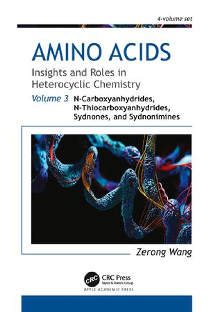 Amino Acids: Insights and Roles Heterocyclic Chemistry: Volume 3: N-Carboxyanhydrides, N-Thiocarboxyanhydrides, Sydnones, Sydnonimines