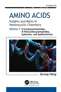 Amino Acids: Insights and Roles Heterocyclic Chemistry: Volume 3: N-Carboxyanhydrides, N-Thiocarboxyanhydrides, Sydnones, Sydnonimines