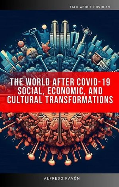 The World After COVID-19 Social, Economic, and Cultural Transformations
