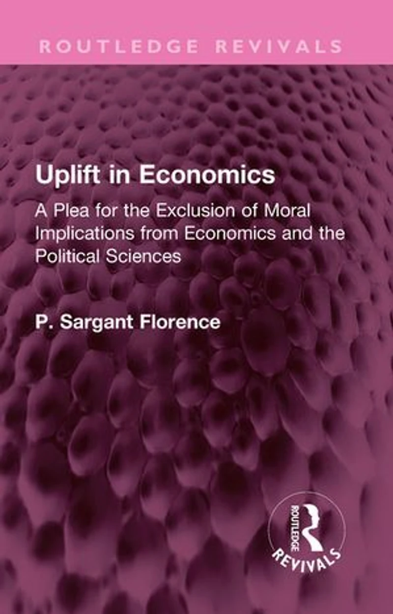 Uplift Economics: A Plea for the Exclusion of Moral Implications from Economics and Political Sciences