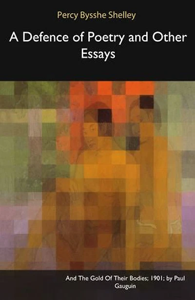 A Defence of Poetry and Other Essays