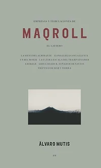Empresas y Tribulaciones de Maqroll El Gaviero: Enterprises and Tribulations of Gaviero, Spanish Edition