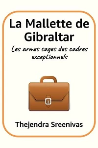 La Mallette de Gibraltar - Les armes sages des cadres exceptionnels