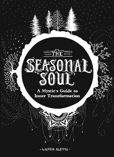 The Seasonal Soul: A Mystic's Guide to Inner Transformation