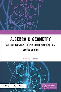 Algebra and Geometry: An Introduction to University Mathematics