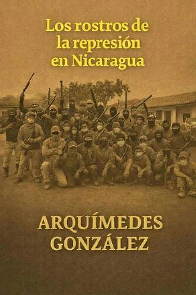 Los rostros de la represión en Nicaragua