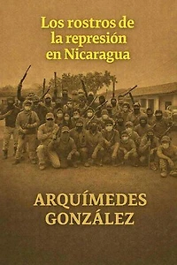 Los rostros de la represión en Nicaragua