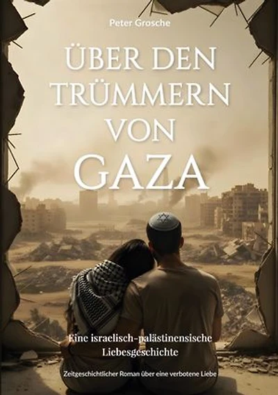 Über den Trümmern von Gaza: Eine israelisch-palästinensische Liebesgeschichte im Schatten des Krieges