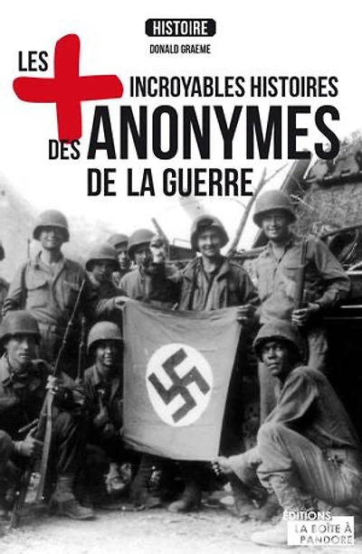 Les + incroyables histoires des anonymes de la guerre