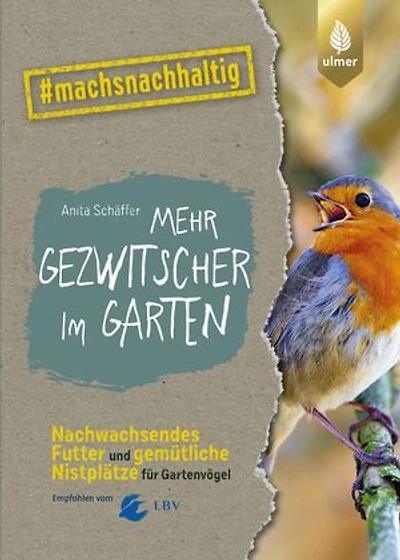 Mehr Gezwitscher im Garten: Nachwachsendes Futter und gemütliche Nistplätze für Gartenvögel. #machsnachhaltig. Empfohlen vom Landesbund für Vogelschutz in Bayern (LBV)