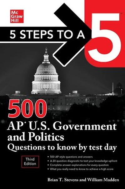 5 Steps To A 5: 500 Ap U.s. Government And Politics Questions Know By Test Day, Third Edition