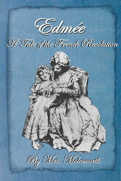 Edmee: A Tale of the French Revolution