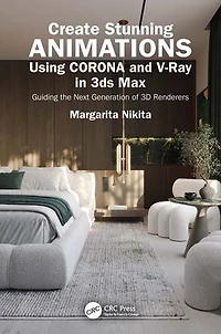 Create Stunning Animations Using Corona and V-Ray 3ds Max: Guiding the Next Generation of 3D Renderers