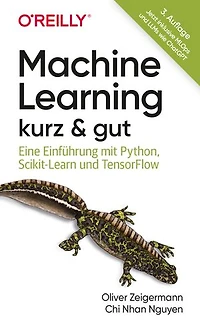 Machine Learning – kurz & gut: Eine Einführung mit Python, Scikit-Learn und TensorFlow