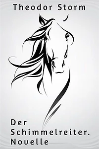 Der Schimmelreiter. Novelle