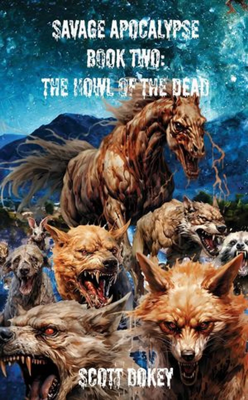Savage Apocalypse Book Two: The Howl Of The Dead: Savage Apocalypse, #1