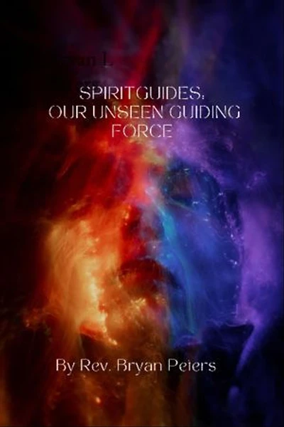 Spirit Guides: Our unseen Guiding Force