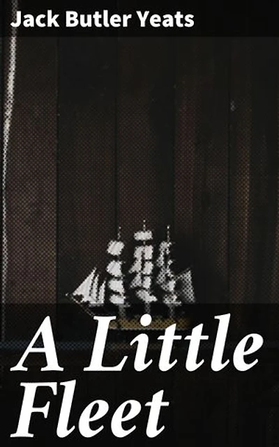 A Little Fleet: Sailing through the Sea of Irish Literature: A Masterpiece of Winds, Waves, and Camaraderie