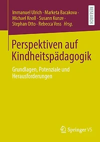 Perspektiven auf Kindheitspadagogik: Grundlagen, Potenziale und Herausforderungen