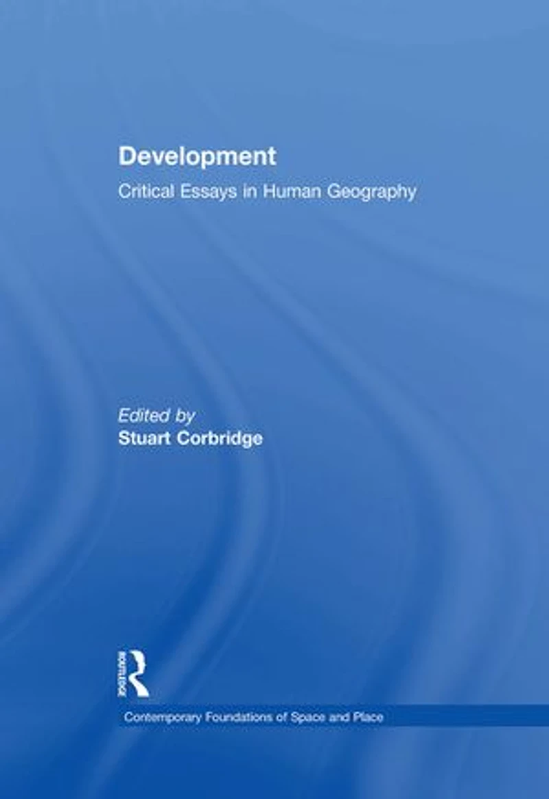 Development: Critical Essays Human Geography