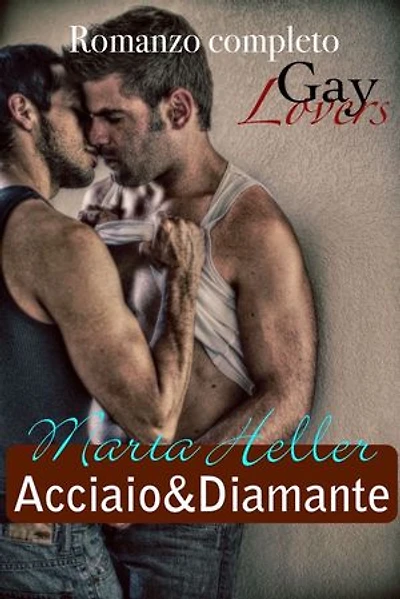 Acciaio&Diamante: Romanzo completo