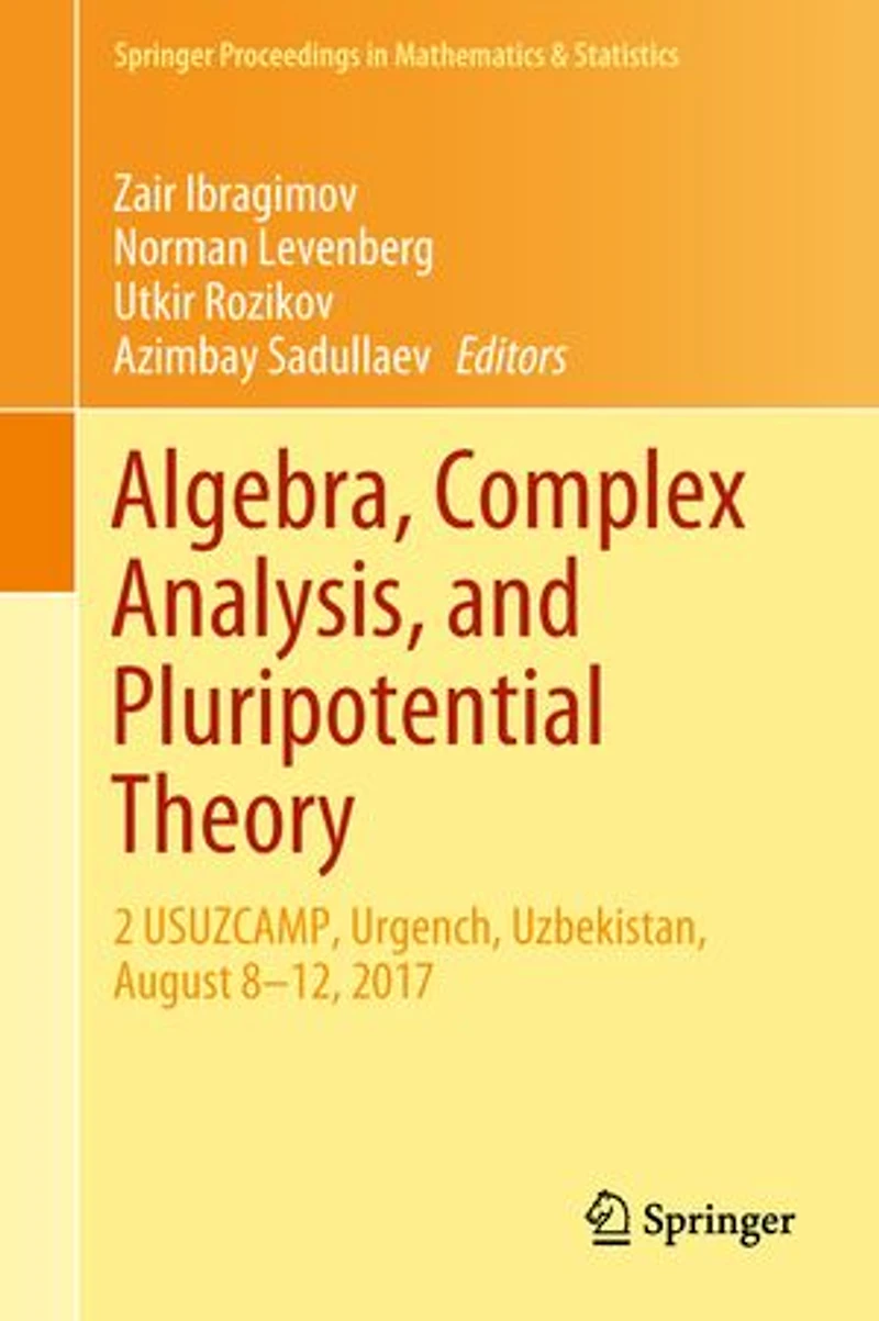 Algebra, Complex Analysis, and Pluripotential Theory: 2 USUZCAMP, Urgench, Uzbekistan, August 8-12, 2017