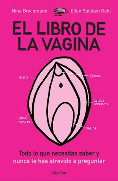 El libro de la vagina: Todo lo que necesitas saber y nunca te has atrevido a preguntar