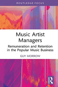 Music Artist Managers: Remuneration and Retention the Popular Business