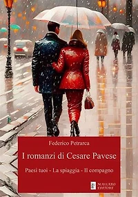 I romanzi di Cesare Pavese: Paesi tuoi - La spiaggia - Il compagn