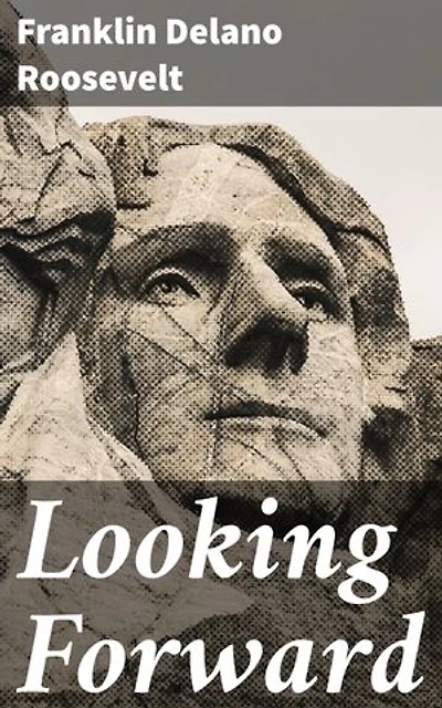 Looking Forward: A Vision for American Renewal: Economic Recovery and Social Reform in the New Deal Era