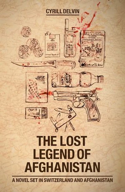 The Lost Legend of Afghanistan: A Novel set in Switzerland and Afghanistan