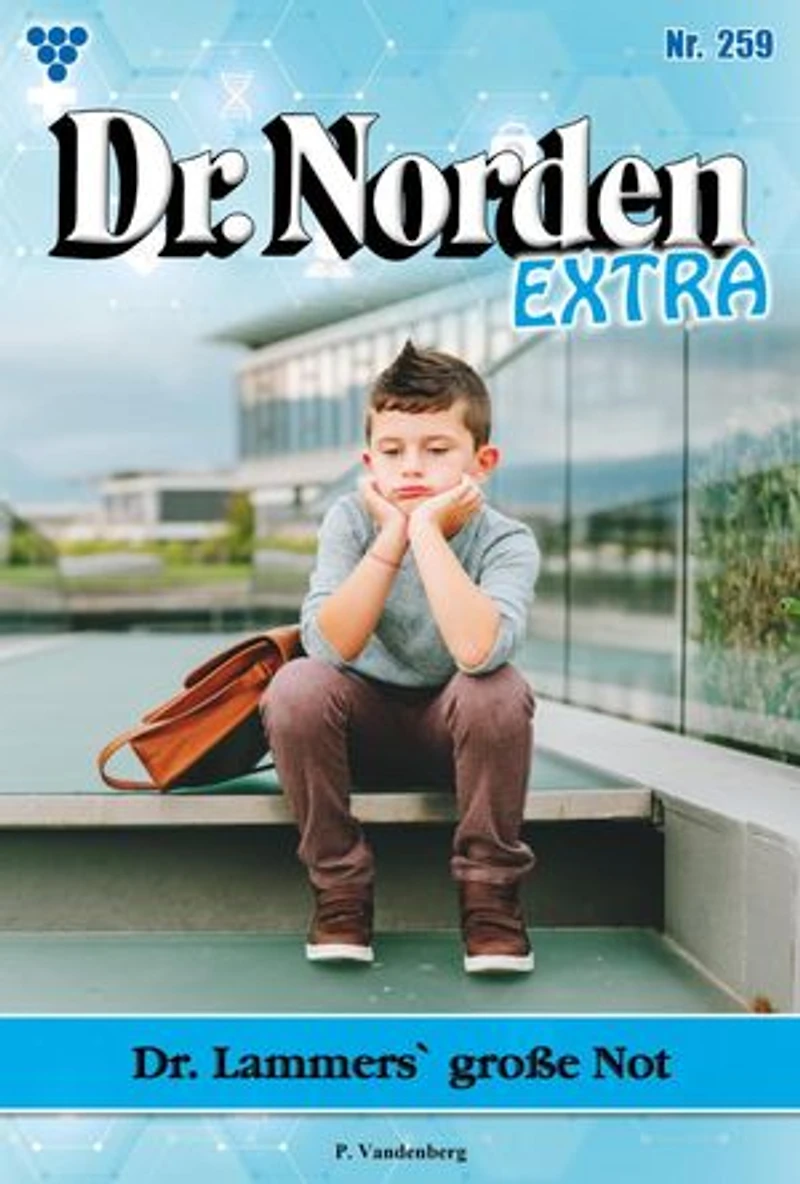Dr. Lammers' große Not: Dr. Norden Extra 259 – Arztroman