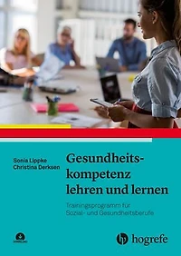 Gesundheitskompetenz lehren und lernen: Trainingsprogramm für Sozial- und Gesundheitsberufe