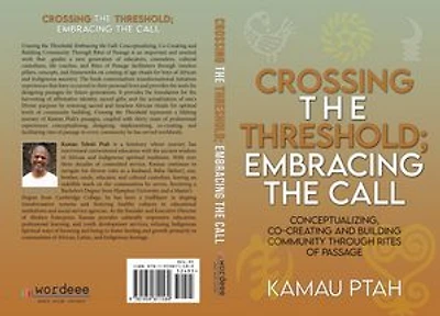 Crossing the Threshold; Embracing the Call Conceptualizing, Co-Creating and Building Community Through Rites of Passage