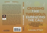 Crossing the Threshold; Embracing the Call Conceptualizing, Co-Creating and Building Community Through Rites of Passage