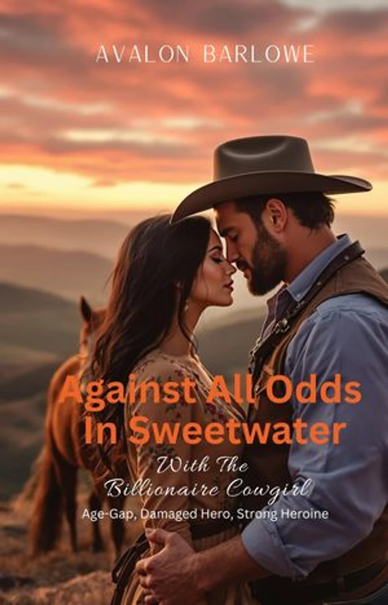 Against All Odds In Sweetwater With The Billionaire Cowgirl: Age-Gap, Damaged Hero, Strong Heroine Romance