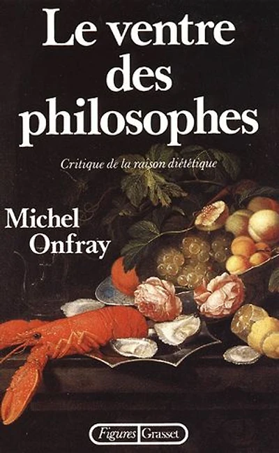 Le Ventre des philosophes: critique de la raison diététique