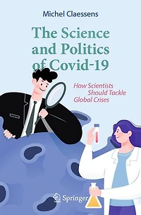 The Science And Politics Of Covid-19: How Scientists Should Tackle Global Crises