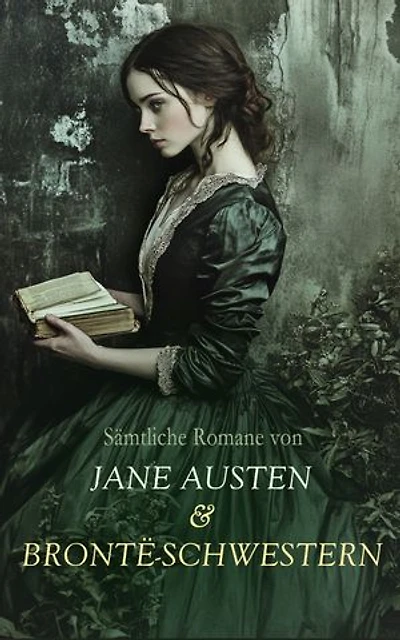 Sämtliche Romane von Jane Austen & Brontë-Schwestern: Stolz und Vorurteil, Verstand und Gefühl, Emma, Überredung, Mansfield Park, Jane Eyre, Shirley, Villette, Sturmhöhe, Die Herrin von Wildfell Hall, Agnes Grey