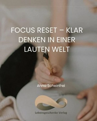 Focus Reset - Klar denken in einer lauten Welt