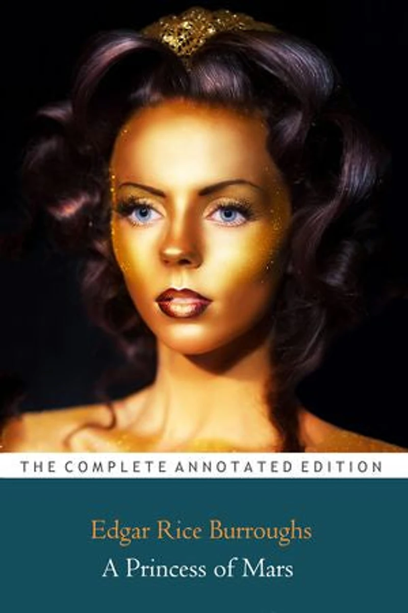A Princess of Mars by Edgar Rice Burroughs "Annotated Classic Edition"