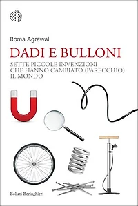 Dadi e bulloni: Sette piccole invenzioni che hanno cambiato (parecchio) il mondo